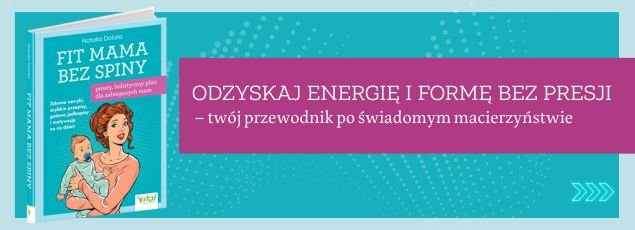 Fit Mama bez spiny - prosty, holistyczny plan dla zabieganych mam. Zdrowe nawyki, szybkie przepisy, gotowe jadłospisy i motywacja na co dzień